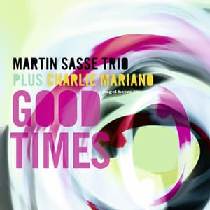 Good Times - Martin Sasse Trio