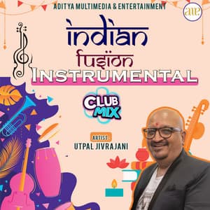 Indian Fusion Instrumental-Club Mix - Utpal Jivrajani