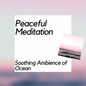 Peaceful Meditation Soothing Ambience of Ocean - Nature Meditation Channel