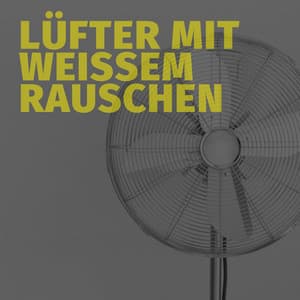 Lüfter mit weißem Rauschen - Weißes Rauschen App