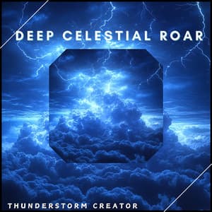 Deep Celestial Roar - Thunderstorm Creator