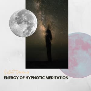 Energy of Hypnotic Meditation - Silent Dreamer