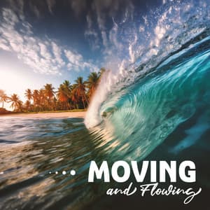 Moving and Flowing - Tropical Ocean Waves Oasis