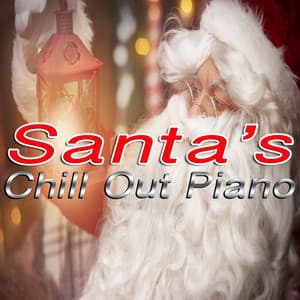 Santa's Chill Out Piano - Easy Listening Instrumentals
