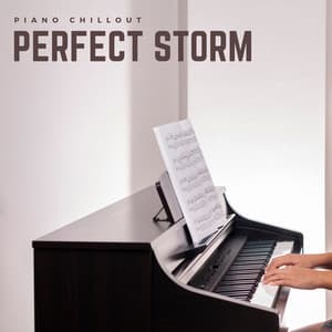 Perfect Storm: Piano Music Focus - Piano Chillout