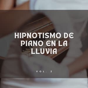 Hipnotismo De Piano En La Lluvia Vol. 2 - Esenciales del piano de jazz