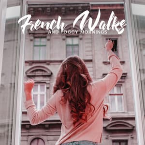 French Walks and Foggy Mornings: Piano for Daily Morning Reflections - French Piano Jazz Music Oasis
