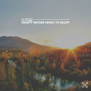 Hearty Nature Music to Enjoy - Sound of Nature Library