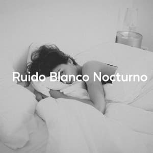 Ruido Blanco Nocturno - Ruido Blanco para Dormir