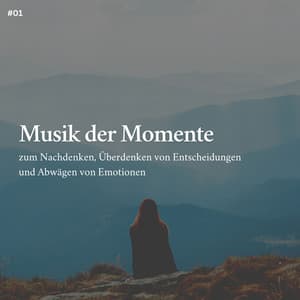 * Musik der Momente zum Nachdenken, Überdenken von Entscheidungen und Abwägen von Emotionen * - Schlafmusik