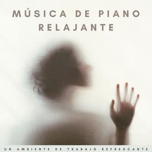 Música De Piano Relajante: Un Ambiente De Trabajo Refrescante - Equipo de piano relajante