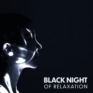 Black Night of Relaxation: Late Night Relaxation with Chill Jazz, Soft Jazzy Vibes to Calm Your Head - Jazz Night Music Paradise