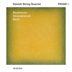 Prism I: Beethoven, Shostakovich, Bach - Danish String Quartet