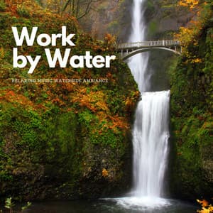 Work by Water: Relaxing Music Waterside Ambiance - Relaxing Spaces