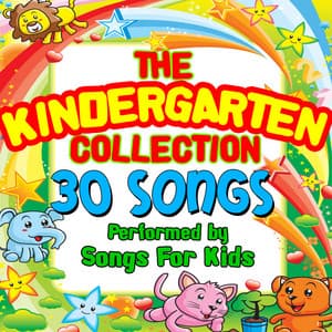 The Kindergarten Collection - 30 Songs - Songs For Kids