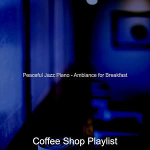 Peaceful Jazz Piano - Ambiance for Breakfast - Coffee Shop Playlist