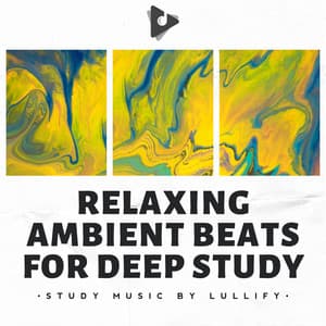Relaxing Ambient Beats for Deep Study - Study Music by Lullify