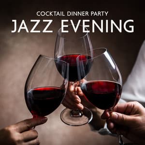 Cocktail Dinner Party: Jazz Evening, Saxophone and Piano Melody, Jazzy Dinner, Jazz Relaxing Music, Night of Smooth Jazz - Cocktail Party Music Collection