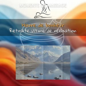 Havre de bonheur: Retraite ultime de relaxation - Moments de Massage