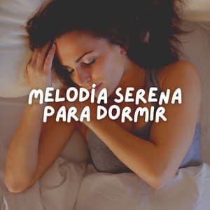 Melodía Serena para Dormir - Música de relajación profunda
