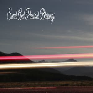 Sweet And Pleasant Blessings - Tranquil Music Sound of Nature