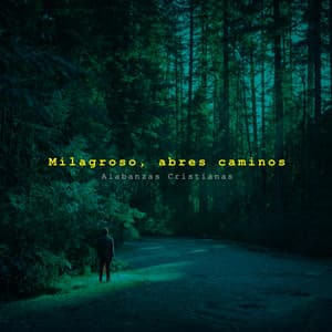 Milagroso, Abres Caminos - Alabanzas Cristianas