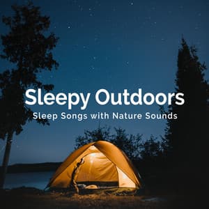 Sleepy Outdoors - Sleep Songs with Nature Sounds
