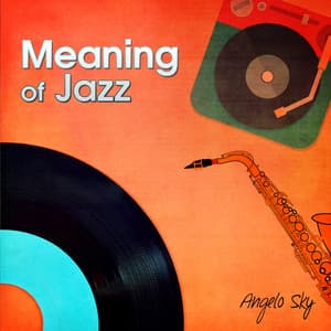 Meaning of Jazz - Angelo Sky
