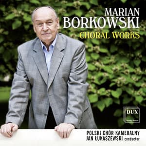 Borkowski: Choral Works - Marian Borkowski