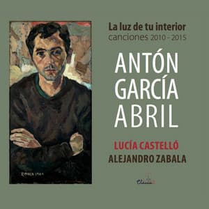 Antón García Abril: La luz de tu interior. Canciones 2010-2015 - Antón García Abril