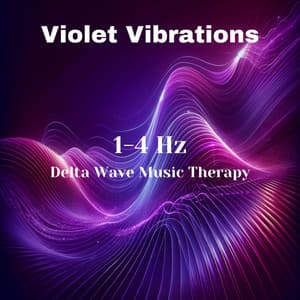 Violet Vibrations: 1-4 Hz Delta Wave Music Therapy for Stress Relief & Mental Clarity - Binaural Vibrations!