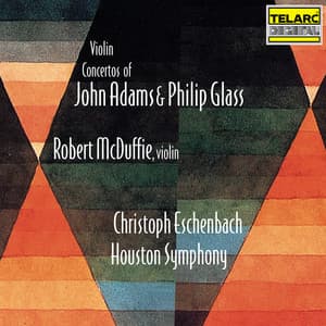 Violin Concertos of John Adams & Philip Glass - Houston Symphony