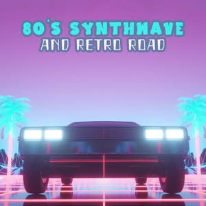 80's Synthwave and Retro Road - Top 40