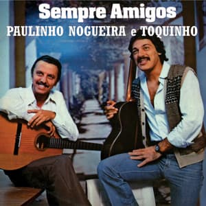Sempre Amigos - Toquinho