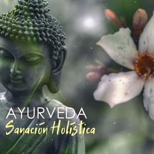 Ayurveda Sanación Holística - Música para Serenidad y Armonía Interior, Relajarse Profundamente - Ayurveda