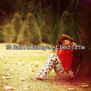 25 Rain Lullabye At Bed Time - Rain Atmospheres