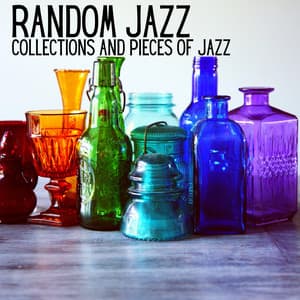 Collections And Pieces Of Jazz - Random Jazz