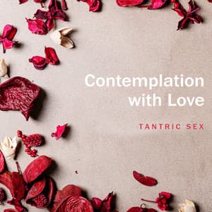 Contemplation with Love. Tantric Sex - Tantra & Pleasure