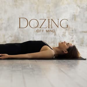 Dozing Off Mind: Music for Sleep, Insomnia Aid, Medititation & Yoga - Trouble Sleeping Music Universe