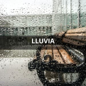 Lluvia: Lluvia Armónica En Movimiento - Música de Concentración