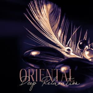 Oriental Deep Relaxation: Emotional Relief, Spiritual Meditation, Music for Spa, Soothing Treatments - Mantra Music Center