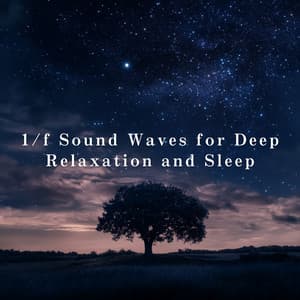 1/f Sound Waves for Deep Relaxation and Sleep - Relax α Wave