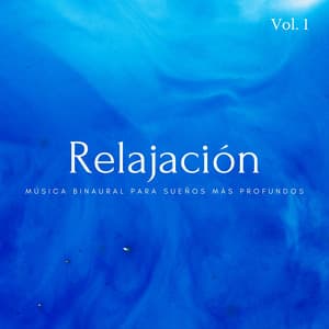 Relajación: Música Binaural Para Sueños Más Profundos Vol. 1 - Sueño de ritmos binaurales puros