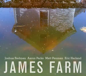 James Farm: Joshua Redman, Aaron Parks, Matt Penman, Eric Harland - Joshua Redman