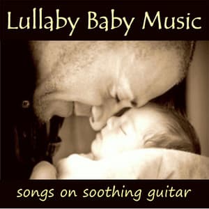 Lullaby Baby Music – Songs On Soothing Guitar - Instrumental Guitar Songs