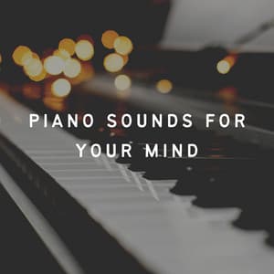 Piano Sounds for Your Mind - Quiet Piano