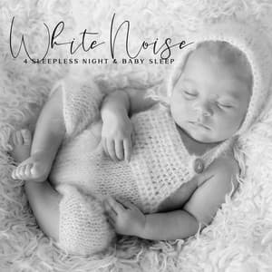 White Noise 4 Sleepless Night & Baby Sleep - White Noise For Baby Sleep
