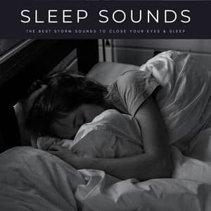 Sleep Sounds: The Best Storm Sounds To Close Your Eyes & Sleep - White Noise for Sleeping