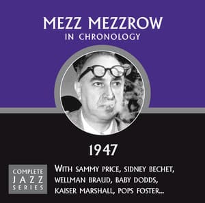 Complete Jazz Series 1947 - Mezz Mezzrow