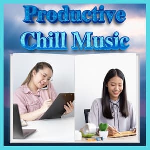 Productive Chill Office Work Music Playlist - Productive Chill Music